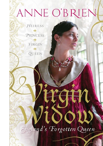 Okładka: Anne O'Brien - Virgin Widow: England's Forgotten Queen