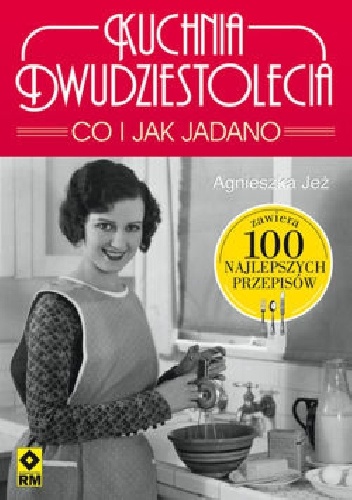 Okładka: Agnieszka Jeż - Kuchnia dwudziestolecia. Co i jak jadano