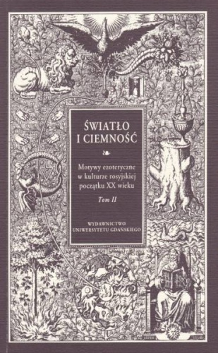 Okładka: Elżbieta Biernat - Światło i ciemność.  Motywy ezoteryczne w kulturze rosyjskiej początku XX wieku. Tom 2