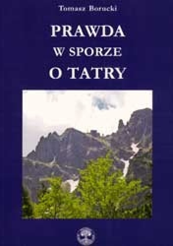 Okładka: Tomasz Borucki - Prawda w sporze o Tatry