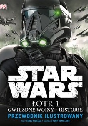 Okładka: Pablo Hidalgo - Star Wars. Łotr 1. Gwiezdne wojny – historie. Przewodnik ilustrowany