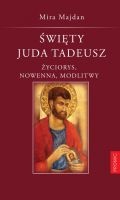 Okładka: Mira Majdan - Święty Juda Tadeusz. Życiorys, nowenna, modlitwy