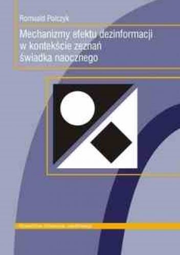Okładka: Romuald Polczyk - Mechanizmy efektu dezinformacji w kontekście zeznań świadka naocznego