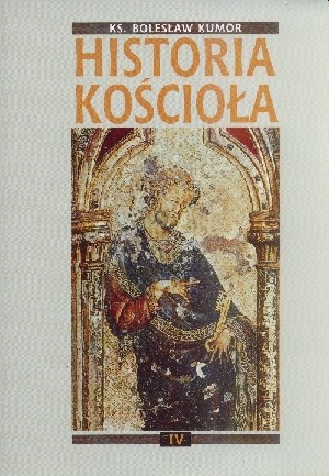 Okładka: Bolesław Kumor - Historia Kościoła. Tom IV: jesień kościelnego średniowiecza