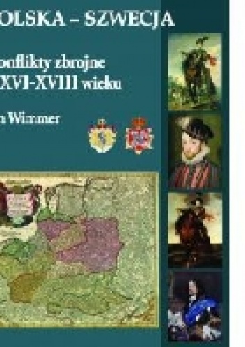 Okładka: Jan Wimmer - Polska-Szwecja. Konflikty zbrojne w XVI-XVIII wieku