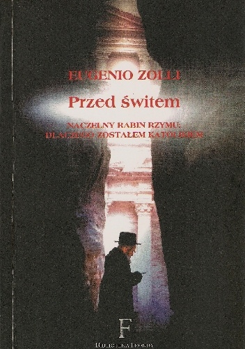 Okładka:  Zolli Eugenio - Przed świtem. Naczelny rabin Rzymu: dlaczego zostałem katolikiem