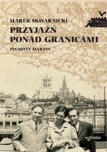 Okładka: Marek Skwarnicki - Przyjaźń ponad granicami