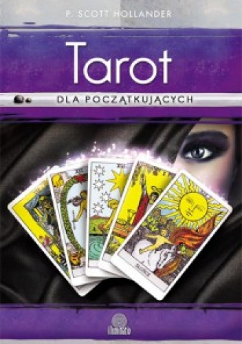 Okładka: P. Scott Hollander - Tarot dla początkujących. Jak zrozumieć i interpretować Tarota