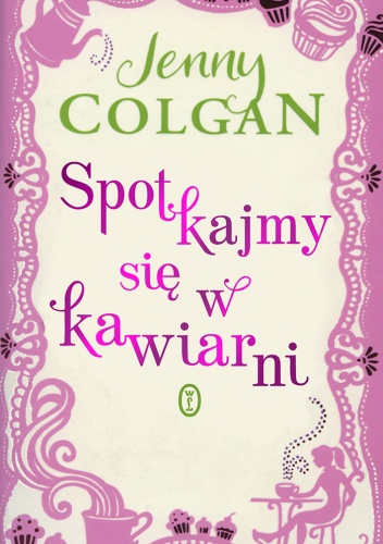Okładka: Jenny Colgan - Spotkajmy się w kawiarni