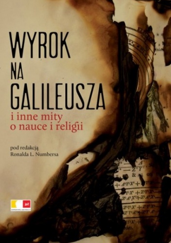 Okładka: Ronald L. Numbers - Wyrok na Galileusza i inne mity o nauce i religii