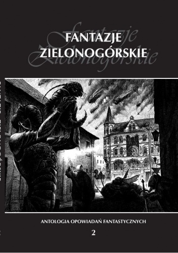 Okładka: Marek Starosta - Fantazje Zielonogórskie II. Antologia opowiadań fantastycznych