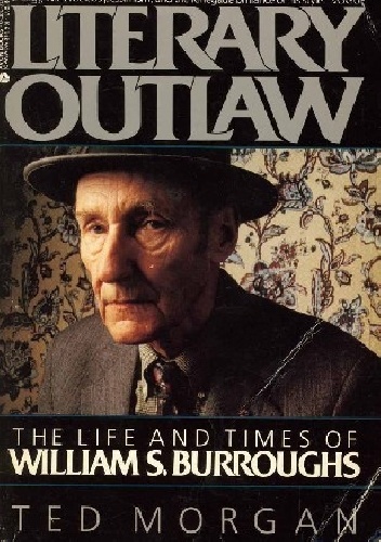 Okładka: Ted Morgan - Literary Outlaw: The Life and Times of William S. Burroughs