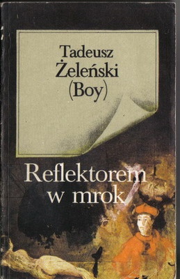 Okładka: Tadeusz Boy-Żeleński - Reflektorem w mrok