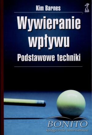 Okładka: Kim Barnes - Wywieranie wpływu. Podstawowe techniki