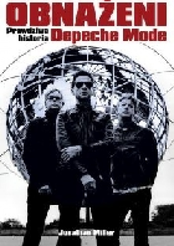 Okładka: Jonathan Miller - Obnażeni. Prawdziwa historia Depeche Mode.