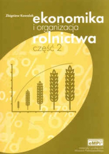 Okładka: Zbigniew Kowalak - Ekonomika i organizacja rolnictwa. Podręcznik. Część 2