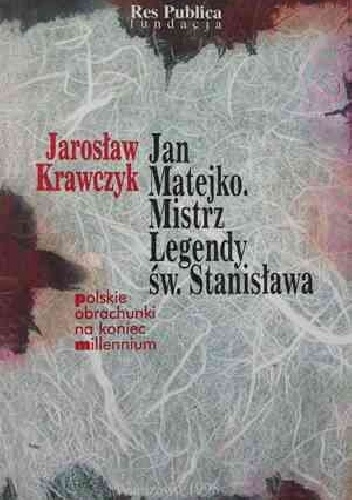 Okładka: Jarosław Krawczyk - Jan Matejko. Mistrz legendy św. Stanisława