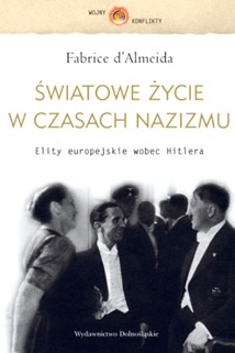 Okładka: Fabrice d'Almeida - Światowe życie w czasach nazizmu. Elity europejskie wobec Hitlera