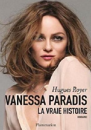 Okładka: Hugues Royer - Vanessa Paradis, la vraie histoire