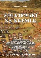 Okładka: Wacław Sobieski - Żółkiewski na Kremlu