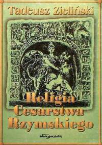 Okładka: Tadeusz Zieliński - Religia Cesarstwa Rzymskiego