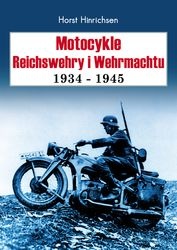 Okładka: Horst Hinrichsen - Motocykle Reichswehry i Wehrmachtu 1934- 1945