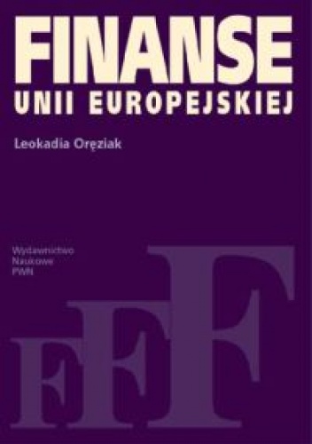 Okładka: Leokadia Oręziak - Finanse Unii Europejskiej