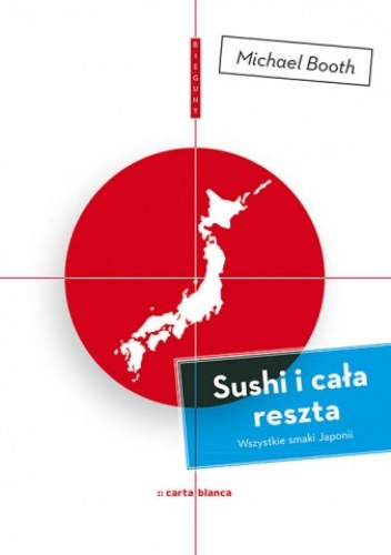 Okładka: Michael Booth - Sushi i cała reszta. Wszystkie smaki Japonii