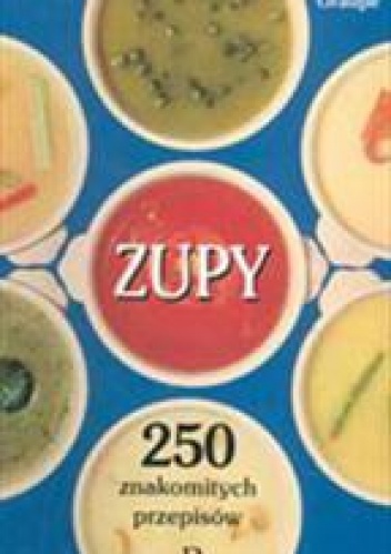 Okładka: Friedrich Graupe - Zupy - 250 znakomitych przepisów