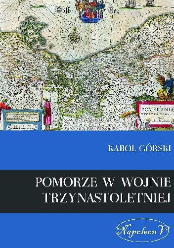 Okładka: Karol Górski - Pomorze w dobie Wojny Trzynastoletniej