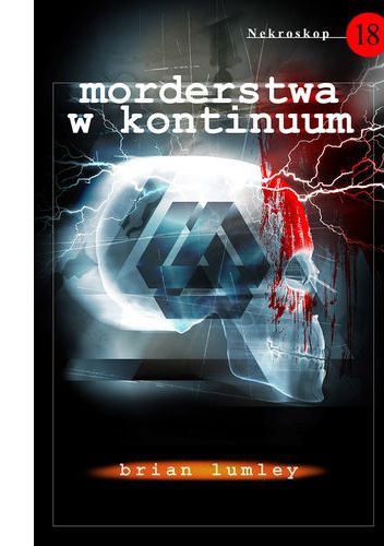 Okładka: Brian Lumley - Nekroskop 18. Morderstwa w kontinuum