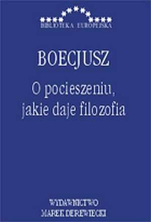 Okładka: Anicjusz Boecjusz - O pocieszeniu, jakie daje filozofia