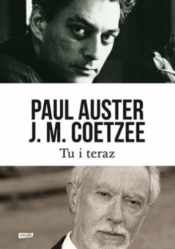 Okładka: Paul Auster - Tu i teraz. Listy 2008–2011