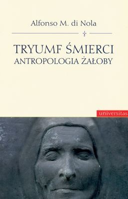 Okładka: Alfonso Maria di Nola - Tryumf śmierci. Antropologia żałoby