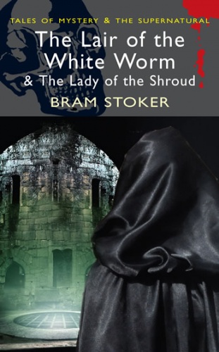 Okładka: Bram Stoker - The Lair of the White Worm & The Lady of the Shroud