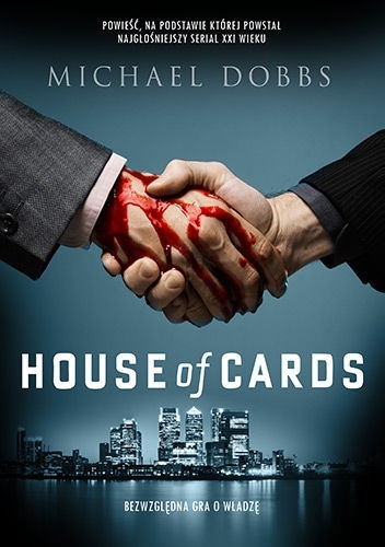 Okładka: Michael Dobbs - House of Cards. Bezwzględna gra o władzę