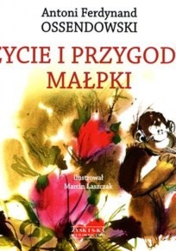 Okładka: Antoni Ferdynand Ossendowski - Życie i przygody małpki