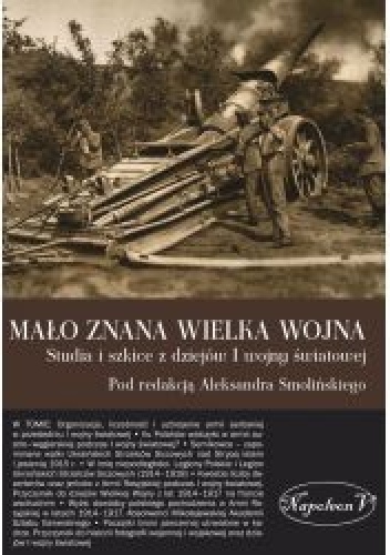 Okładka: Aleksander Smoliński - Mało znana Wielka Wojna