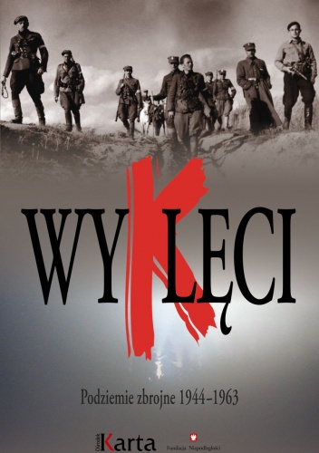 Okładka:  praca zbiorowa - Wyklęci. Podziemie zbrojne 1944–1963