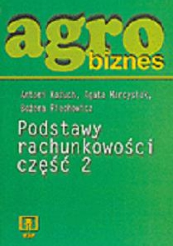Okładka: Antoni Kożuch - Agrobiznes. Podstawy rachunkowości. Część 2