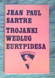 Okładka: Jean-Paul Sartre - Trojanki według Eurypidesa