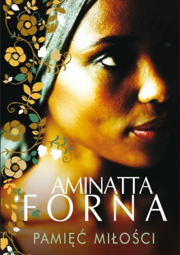 Okładka: Aminatta Forna - Pamięć miłości