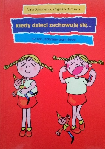 Okładka: Alina Dziewięcka - Kiedy dzieci zachowują się... nie tak, jakbyśmy tego chcieli