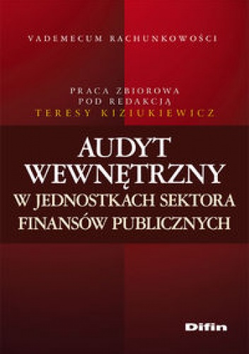Okładka: Teresa Kiziukiewicz - Audyt wewnętrzny w jednostkach sektora finansów publicznych