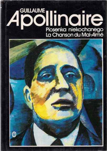 Okładka: Guillaume Apollinaire - Piosenka niekochanego