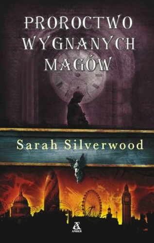 Okładka: Sarah Silverwood - Proroctwo wygnanych magów