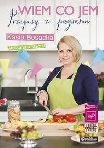 Okładka: Katarzyna Bosacka - Wiem co jem. Przepisy z programu