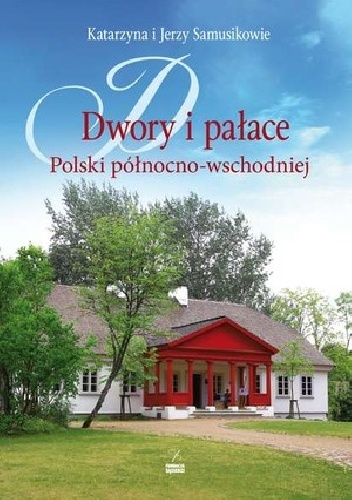 Okładka: Jerzy Samusik - Dwory i pałace Polski północno-wschodniej