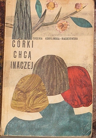 Okładka: Eugenia Kobylińska-Masiejewska - Córki chcą inaczej