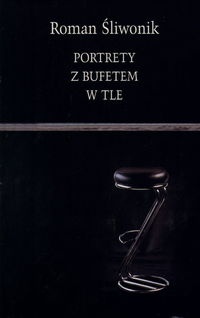 Okładka: Roman Śliwonik - Portrety z bufetem w tle